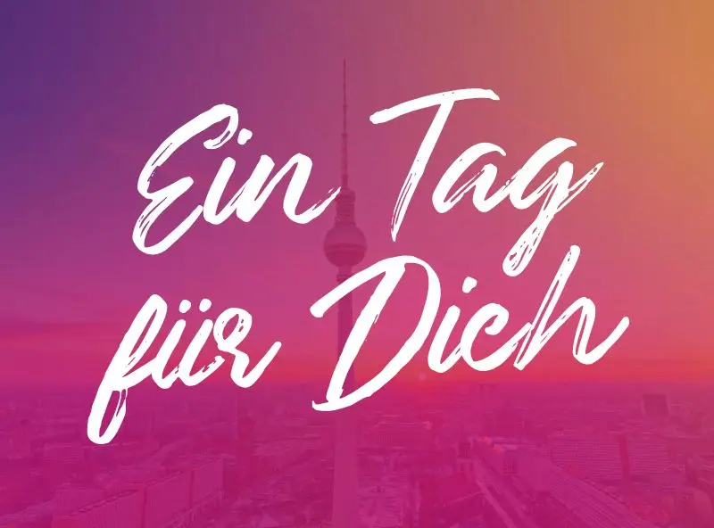 Ein Tag für Dich - Berlin